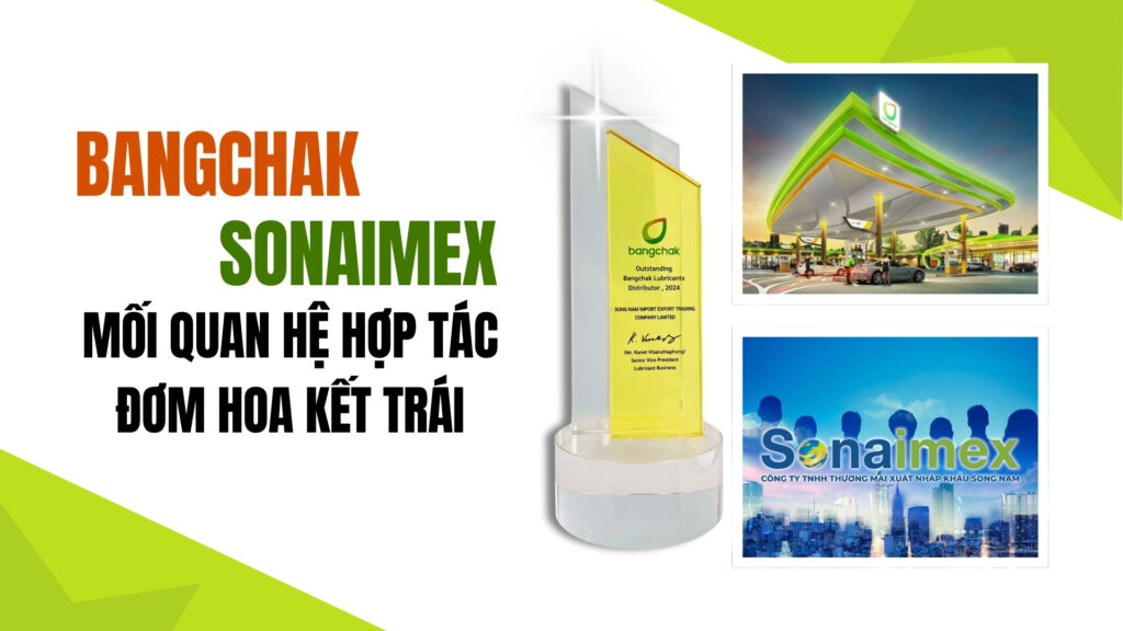 Bangchak - Sonaimex: Mối Quan Hệ Hợp Tác Đơm Hoa Kết Trái